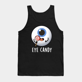 Eye Candy Cute Eyeball Pun Tank Top